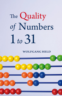 The Quality of Numbers One to Thirty-one - Held, Wolfgang, and Barton, Matthew (Translated by)