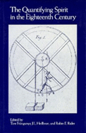 The Quantifying Spirit in the Eighteenth Century - Frangsmyr, Tore (Editor), and Heilbron, J L (Editor), and Rider, Robin E (Editor)
