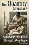 The Quantity Advantage: Achieving Excellence Through Abundance