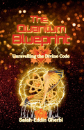 The Quantum Blueprint: Unravelling the Divine Code