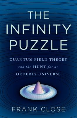 The Quantum Field Theory and the Hunt for an Orderly Universe - Close, Frank