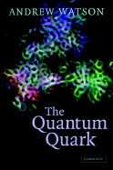 The Quantum Quark - Watson, Andrew