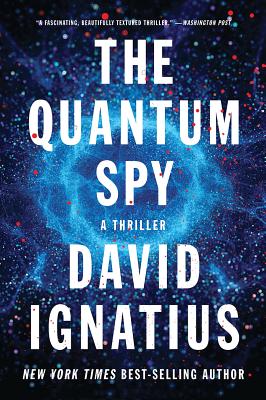The Quantum Spy: A Thriller - Ignatius, David