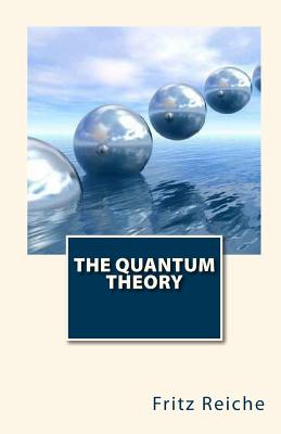 The Quantum Theory - Brose M a, Henry L (Translated by), and Reiche, Fritz