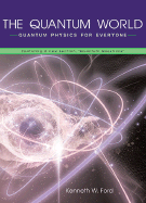 The Quantum World - Ford, Kenneth William