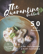 The Quarantine Cookbook: 50 Best Recipes for Successful Self-Isolation