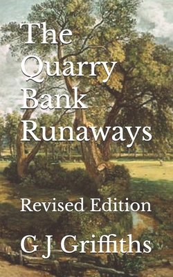 The Quarry Bank Runaways: Revised Edition - Griffiths, G J