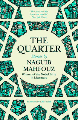 The Quarter - Mahfouz, Naguib, and Allen, Roger (Translated by), and Shafak, Elif (Foreword by)