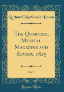 The Quarterl Musical Magazine and Review, 1825, Vol. 7 (Classic Reprint)
