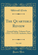 The Quarterly Review, Vol. 160: General Index, Volumes from CXLI. to CLIX. Inclusive, Part I (Classic Reprint)