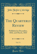 The Quarterly Review, Vol. 71: Published in December, 1842, and March, 1843 (Classic Reprint)