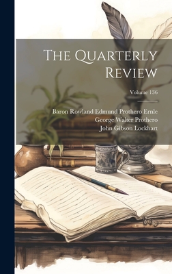 The Quarterly Review; Volume 136 - Lockhart, John Gibson, and Prothero, George Walter, and Coleridge, John Taylor