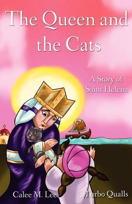 The Queen and the Cats: A Story of Saint Helena - Lee, Calee M