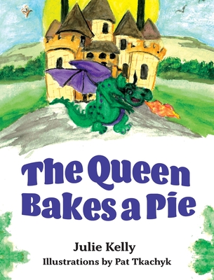 The Queen Bakes A Pie - Kelly, Julie