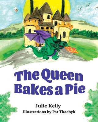 The Queen Bakes A Pie - Kelly, Julie