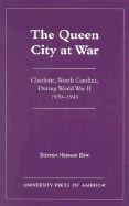 The Queen City at War: Charlotte, North Carolina During World War II, 1939-1945