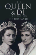 The Queen & Di: The Untold Story - Seward, Ingrid