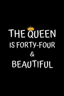 The Queen Is Forty-four And Beautiful: Birthday Journal For Women 44 Years Old Women Birthday Gifts A Happy Birthday 44th Year Journal Notebook For Women Birthday Journal For Girls (Birthday Journal For 44 Years Old Women)