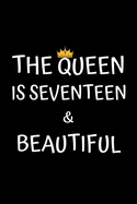 The Queen Is Seventeen And Beautiful: Birthday Journal For Girls 17 Years Old Girls Birthday Gifts A Happy Birthday 17th Year Journal Notebook For Girls Birthday Journal For Kids (Birthday Journal For 17 Years Old Girls)