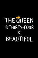 The Queen Is Thirty-four And Beautiful: Birthday Journal For Women 34 Years Old Women Birthday Gifts A Happy Birthday 34th Year Journal Notebook For Women Birthday Journal For Girls (Birthday Journal For 34 Years Old Women)