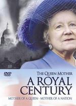 The Queen Mother: A Royal Century