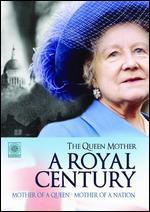 The Queen Mother: A Royal Century