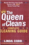 The Queen of Clean's Complete Cleaning Guide: Banish Dirt from Your Castle Orever with 2,047 Queen-Tested Tips - Cobb, Linda