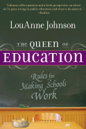 The Queen of Education: Rules for Making Schools Work - Johnson, LouAnne
