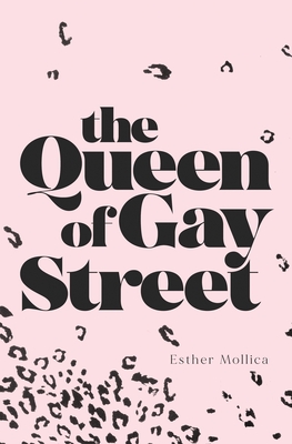 The Queen of Gay Street - Mollica, Esther