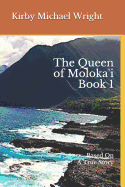 The Queen of Moloka'i Book 1: Based on a True Story