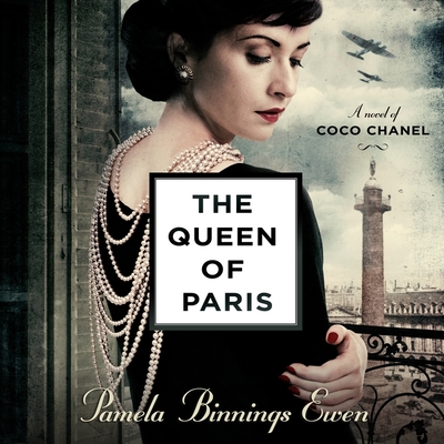 The Queen of Paris: A Novel of Coco Chanel - Binnings Ewen, Pamela, and de Cuir, Gabrielle (Read by)