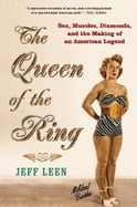 The Queen of the Ring: Sex, Muscles, Diamonds, and the Making of an American Legend