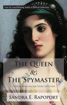 The Queen & the Spymaster: A Novel Based on the Story of Esther - Rapoport, Sandra E