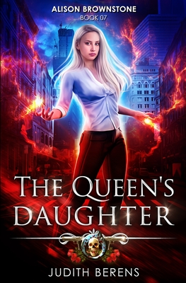 The Queen's Daughter: An Urban Fantasy Action Adventure - Carr, Martha, and Anderle, Michael, and Berens, Judith