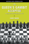 The Queen's Gambit Accepted: A Sharp and Sound Response to 1 D4 - Ward, Chris