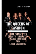 The Queens of Fashion: Linda Evangelista, Christy Turlington, Naomi Campbell, and Cindy Crawford