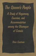 The Queen's People: A Study of Hegemony, Coercion, and Accommodation Among the Okanagan of Canada