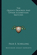 The Queen's Progress And Other Elizabethan Sketches