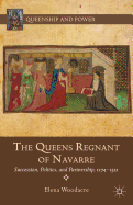 The Queens Regnant of Navarre: Succession, Politics, and Partnership, 1274-1512