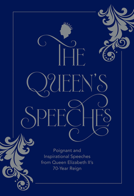 The Queen's Speeches: Poignant and Inspirational Speeches from Queen Elizabeth II's 70-Year Reign - York, Lucy