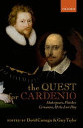 The Quest for Cardenio: Shakespeare, Fletcher, Cervantes, and the Lost Play