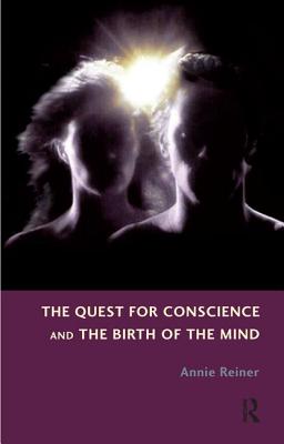 The Quest for Conscience and the Birth of the Mind - Reiner, Annie