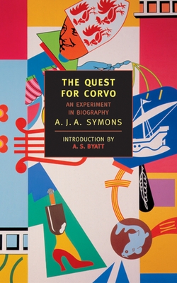 The Quest for Corvo - Symons, A J a, and Byatt, A S (Introduction by)
