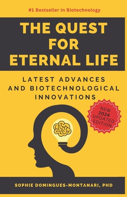 The Quest for Eternal Life: Latest Advances and Biotechnological Innovations - Domingues-Montanari, Sophie