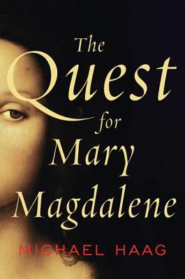 The Quest for Mary Magdalene - Haag, Michael