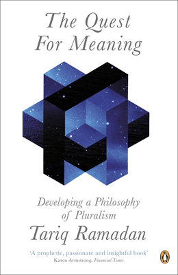 The Quest for Meaning: Developing a Philosophy of Pluralism - Ramadan, Tariq