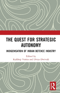 The Quest for Strategic Autonomy: Indigenisation of Indian Defence Industry