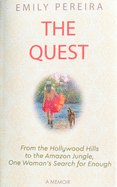 The Quest: From the Hollywood Hills to the Amazon Jungle, One Woman's Search for Enough