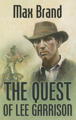 The Quest Of Lee Garrison - Brand, Max