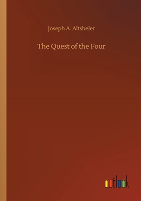 The Quest of the Four - Altsheler, Joseph a